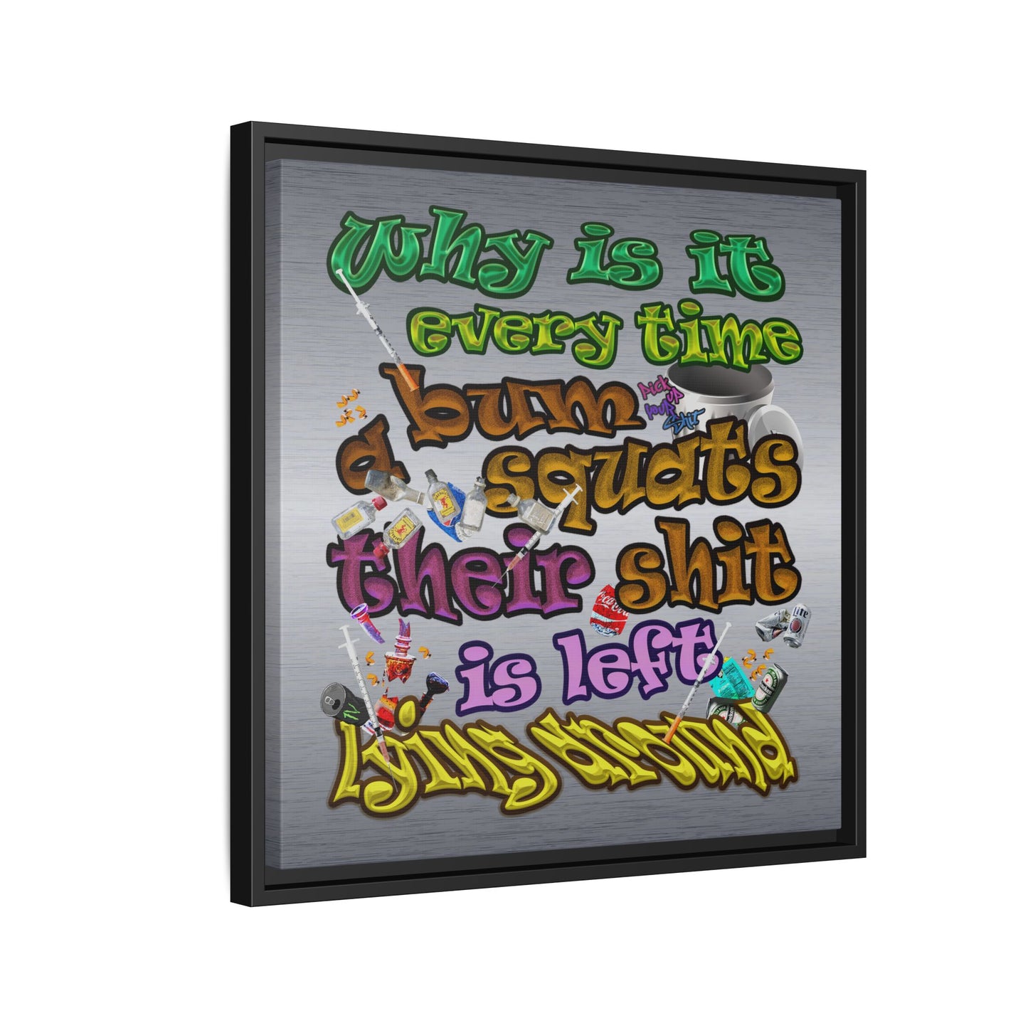 the bum's shit - framed canvas art (brushed nickel)