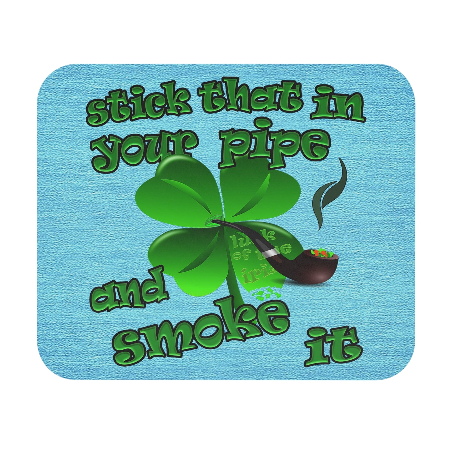stick that in your pipe and smoke it - Mouse Pad (Rectangle) (faded blue)