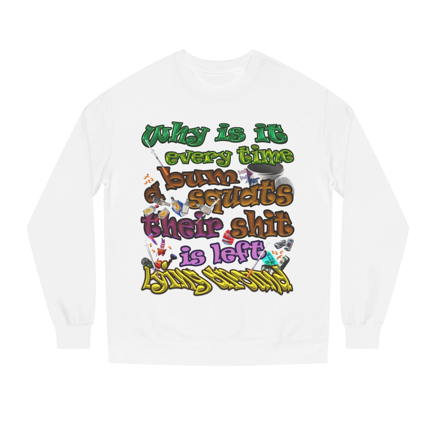 the bum's shit - Unisex Crew Neck Sweatshirt