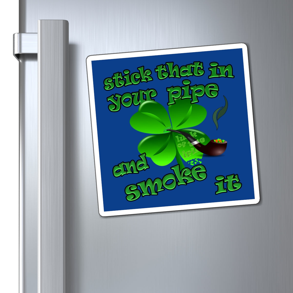 stick that in your pipe and smoke it - Magnets - (dark blue)
