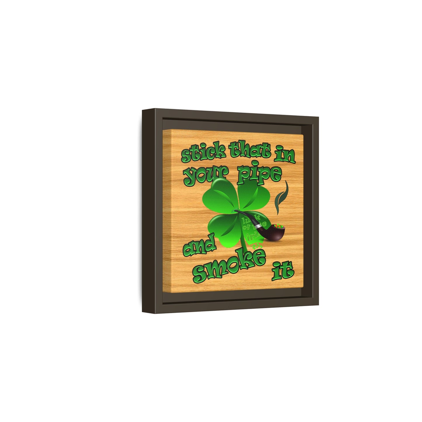 stick that in your pipe and smoke it - framed canvas art (butterscotch wood finish)