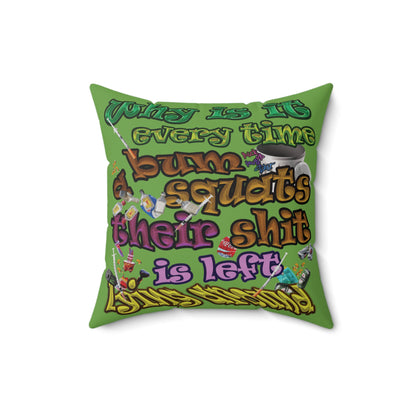 the bum's shit - Spun Polyester Square Pillow - (green)