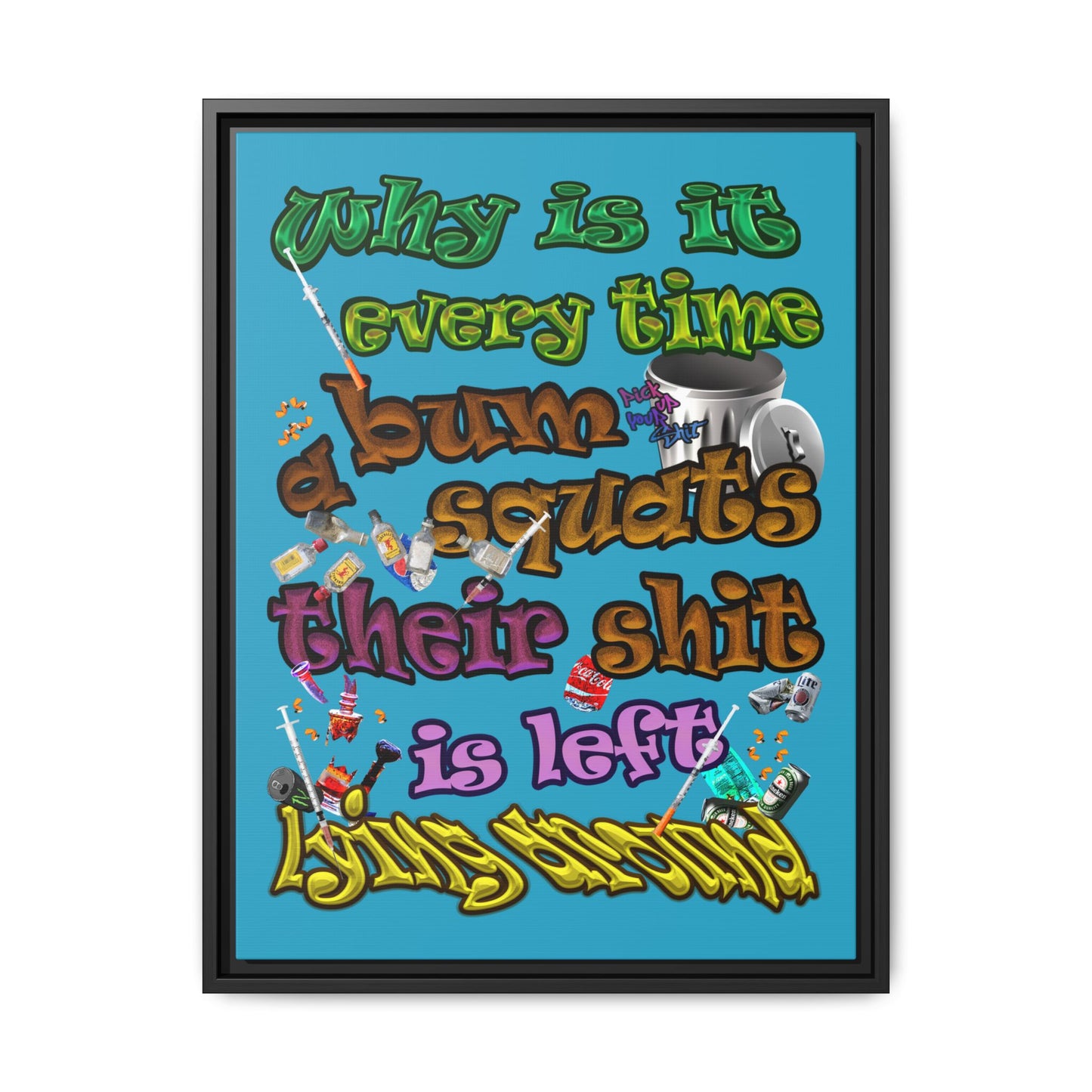 the bum's shit - framed canvas art (turquoise)