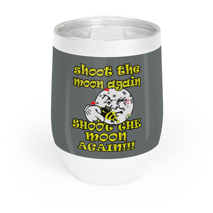 shoot the moon again - Chill Wine Tumbler (dark grey)