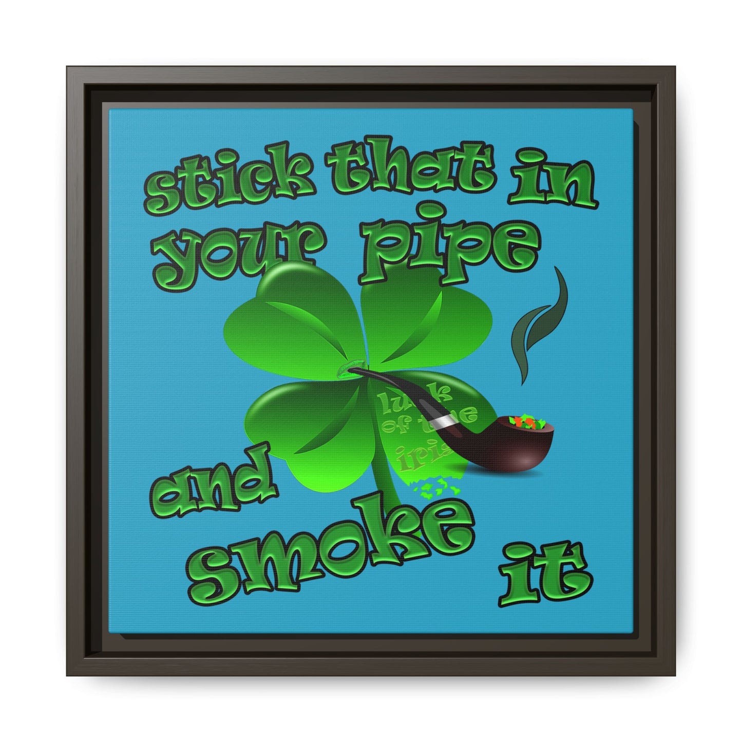 stick that in your pipe and smoke it - framed canvas art (turquoise)