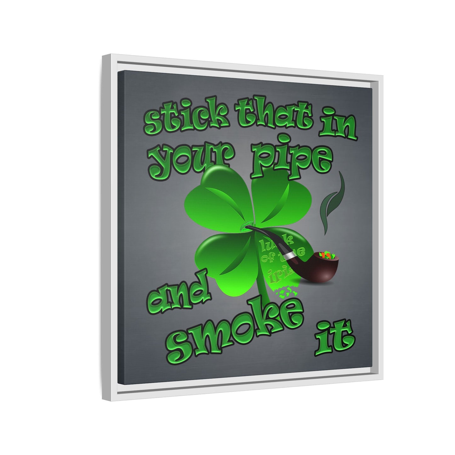 stick that in your pipe and smoke it - framed canvas art (grey-light grey)
