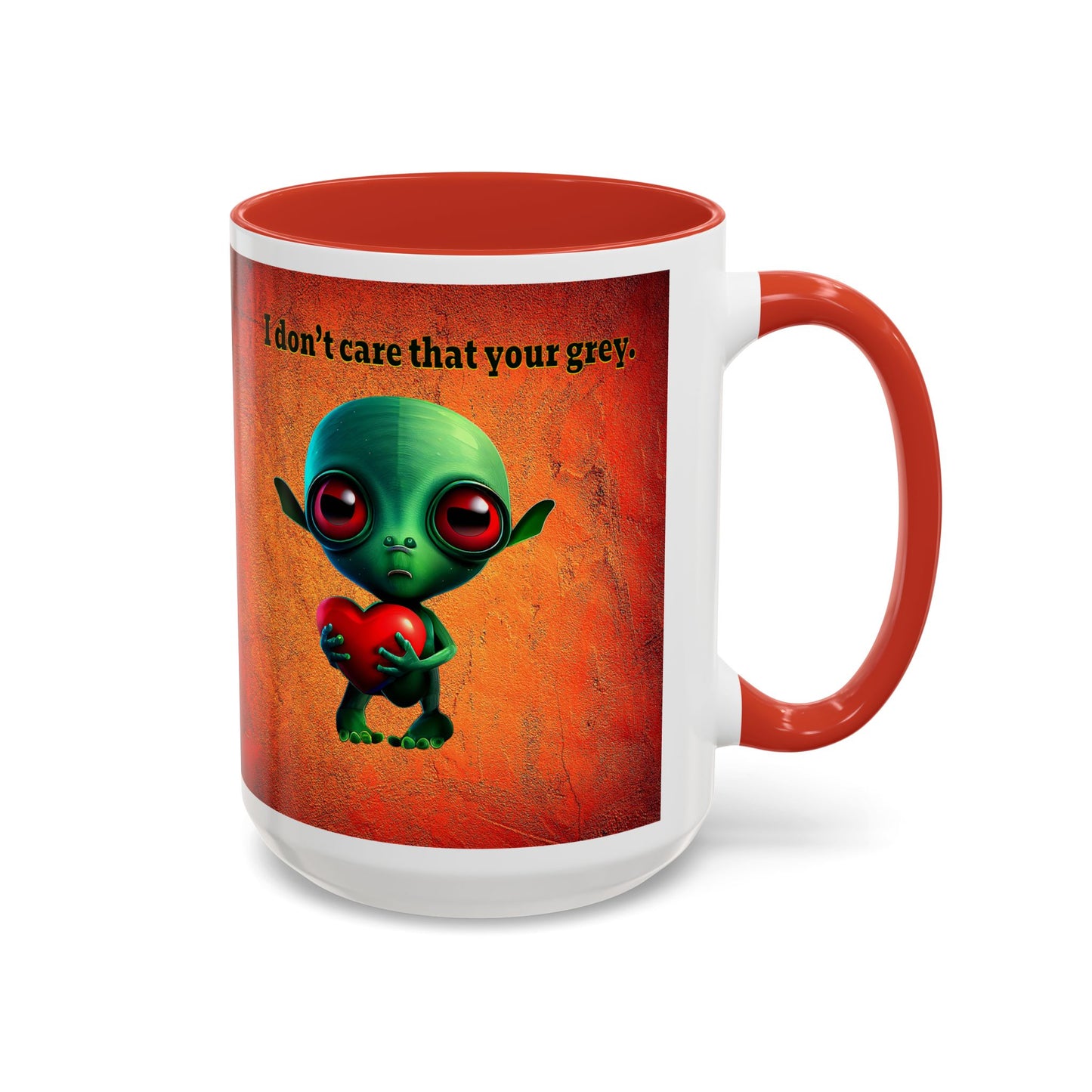 I don't care that your grey - Accent Mug (burnt orange)