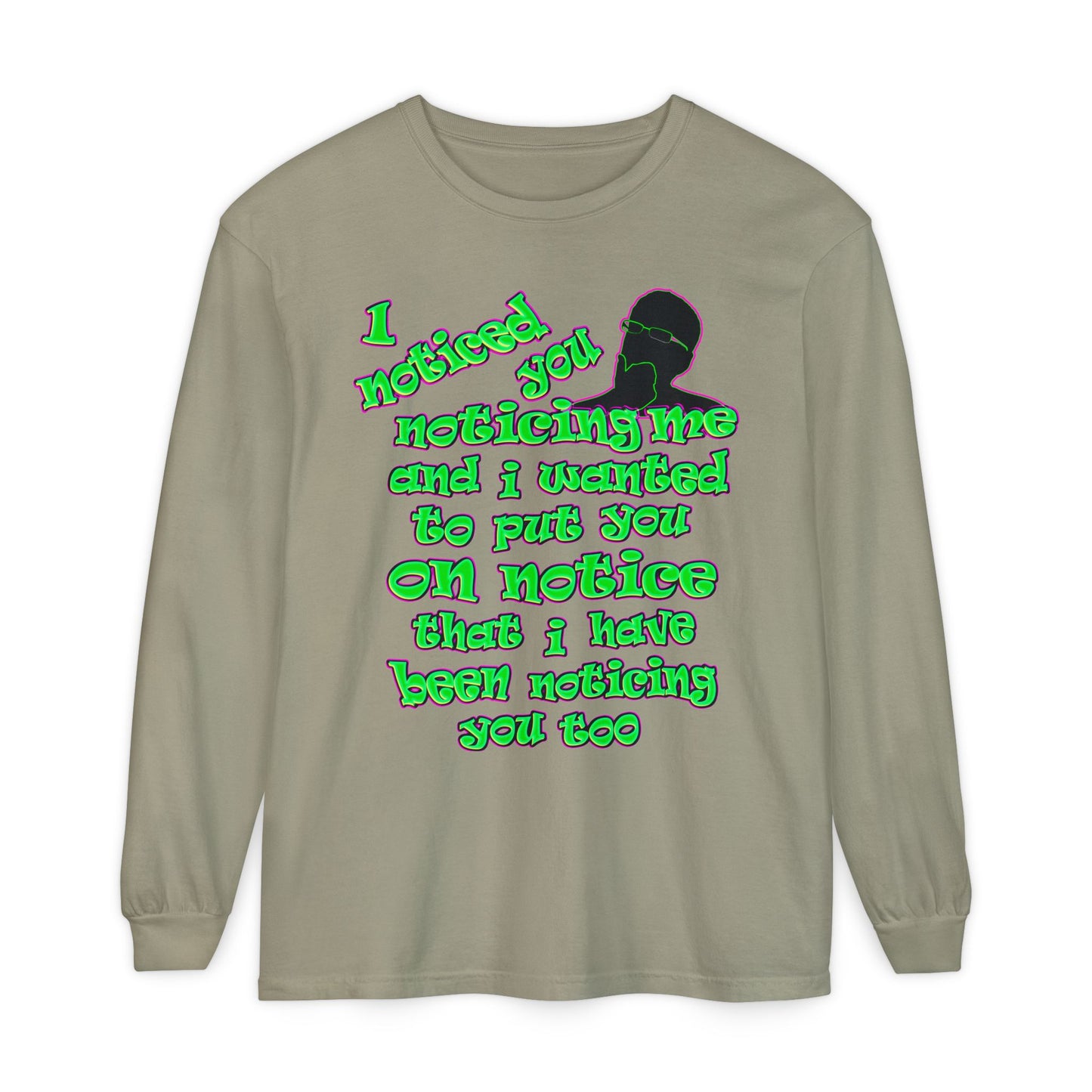 noticed you noticing - Unisex Garment-dyed Long Sleeve T-Shirt