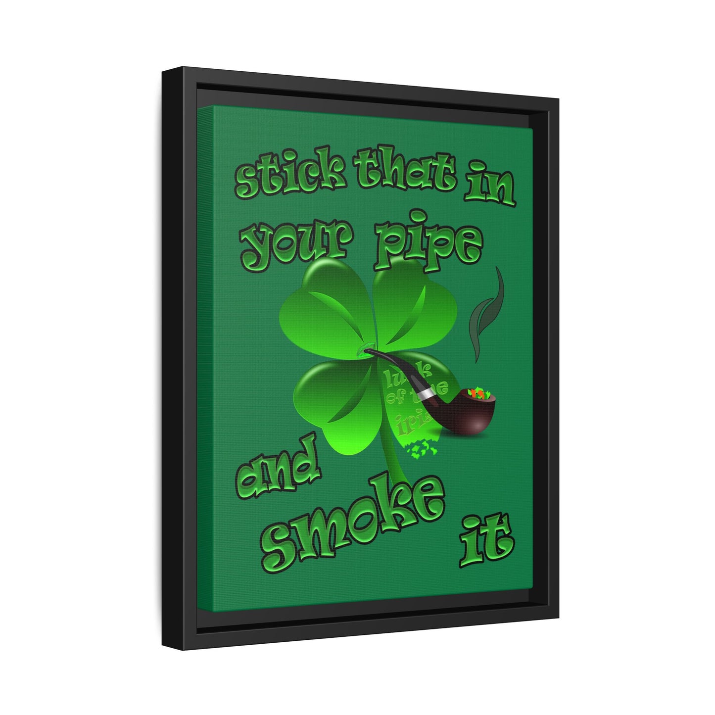 stick that in your pipe and smoke it - framed canvas art (dark green)
