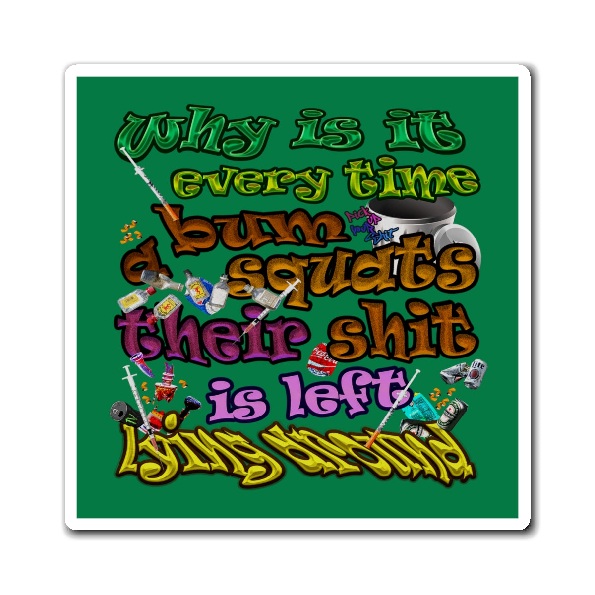 the bum's shit - Magnets - (dark green)