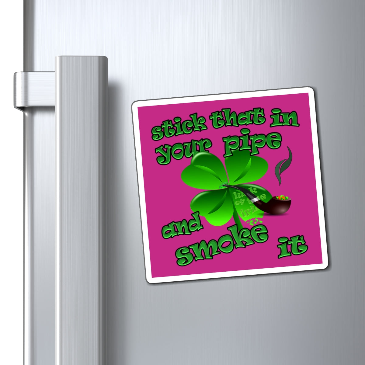 stick that in your pipe and smoke it - Magnets - (pink)