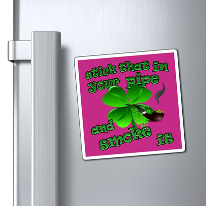 stick that in your pipe and smoke it - Magnets - (pink)