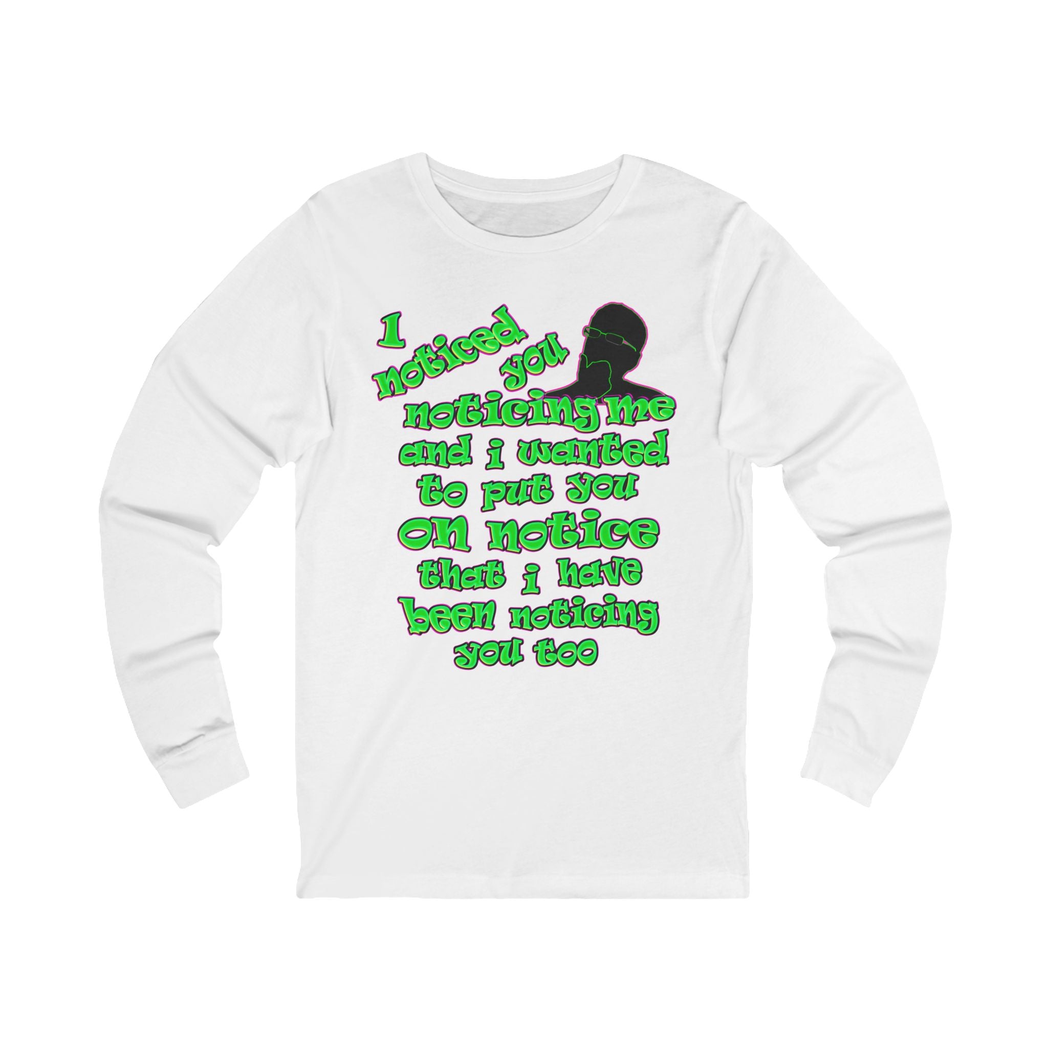 noticed you noticing - Unisex Jersey Long Sleeve Tee