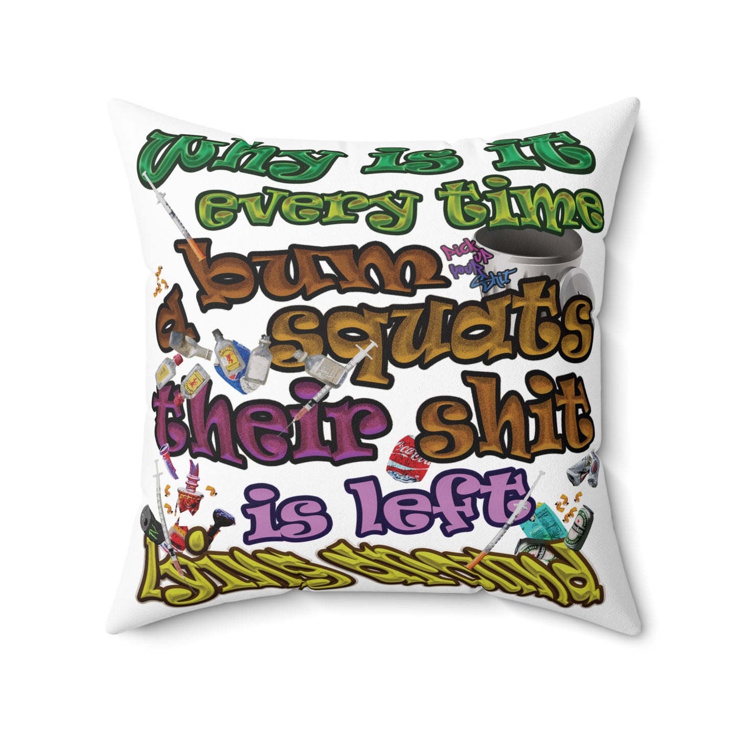 the bum's shit - Spun Polyester Square Pillow - (white)
