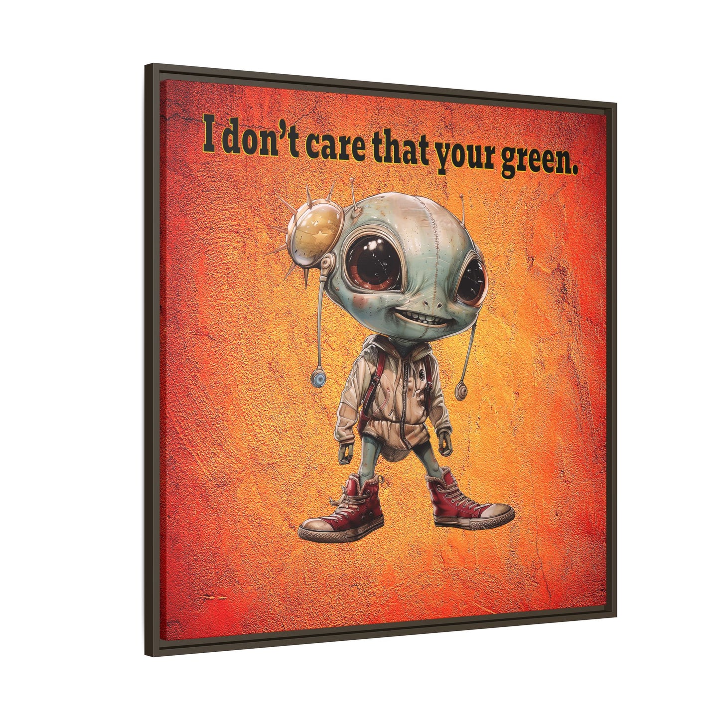 I don't care that your green - framed canvas art (burnt orange)