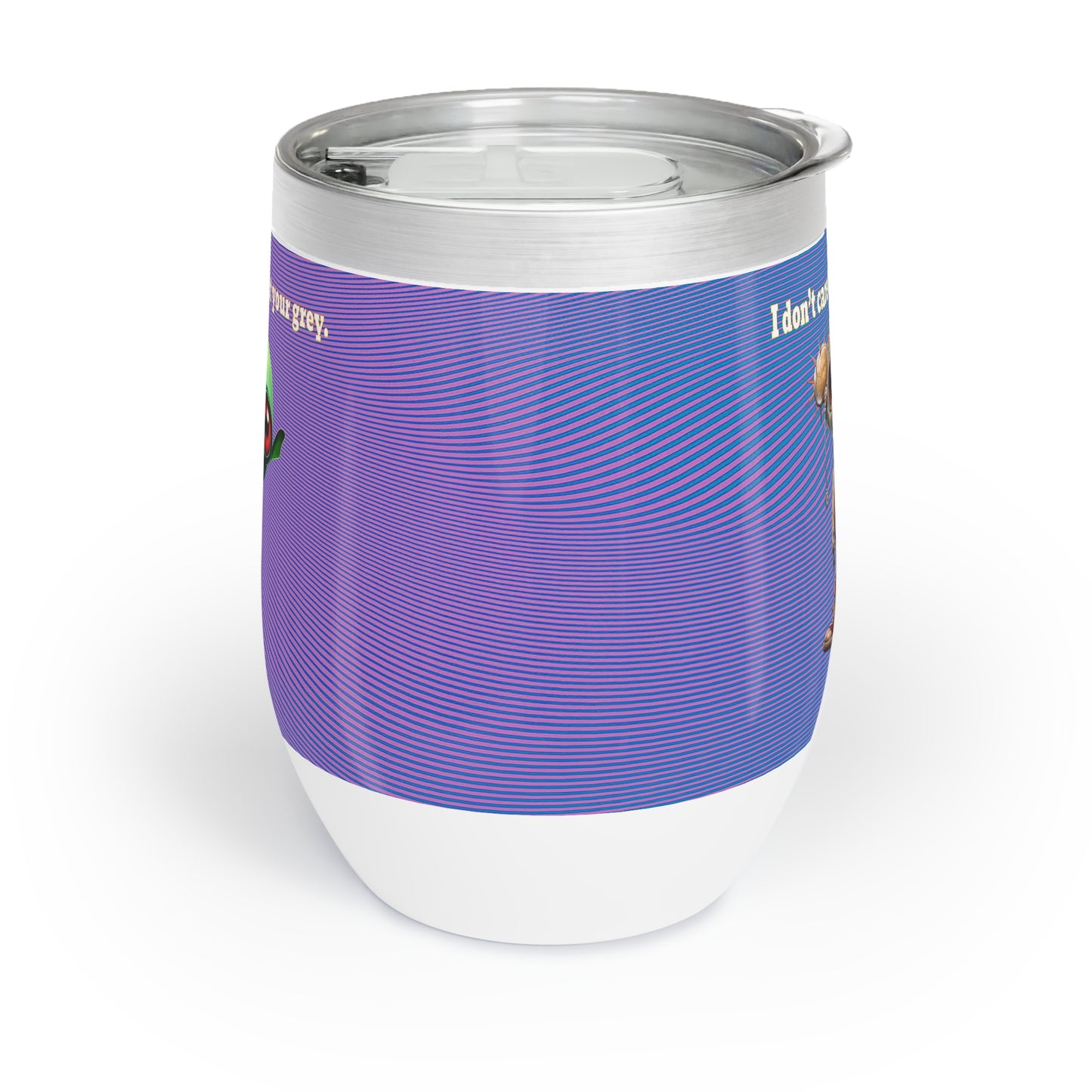 I don't care that your grey - Chill Wine Tumbler (light blue-purple wave)