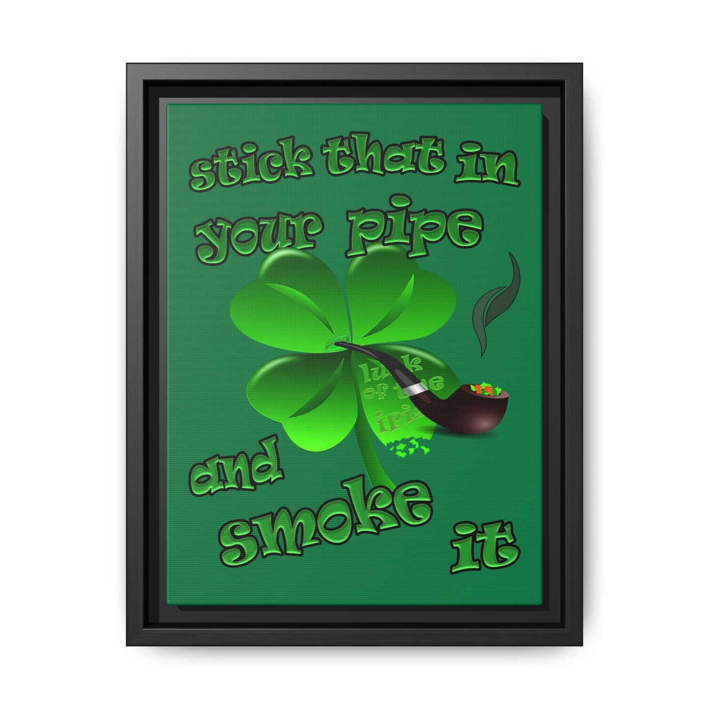 stick that in your pipe and smoke it - framed canvas art (dark green)