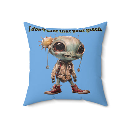 I don't care that your grey - Spun Polyester Square Pillow - (light blue)