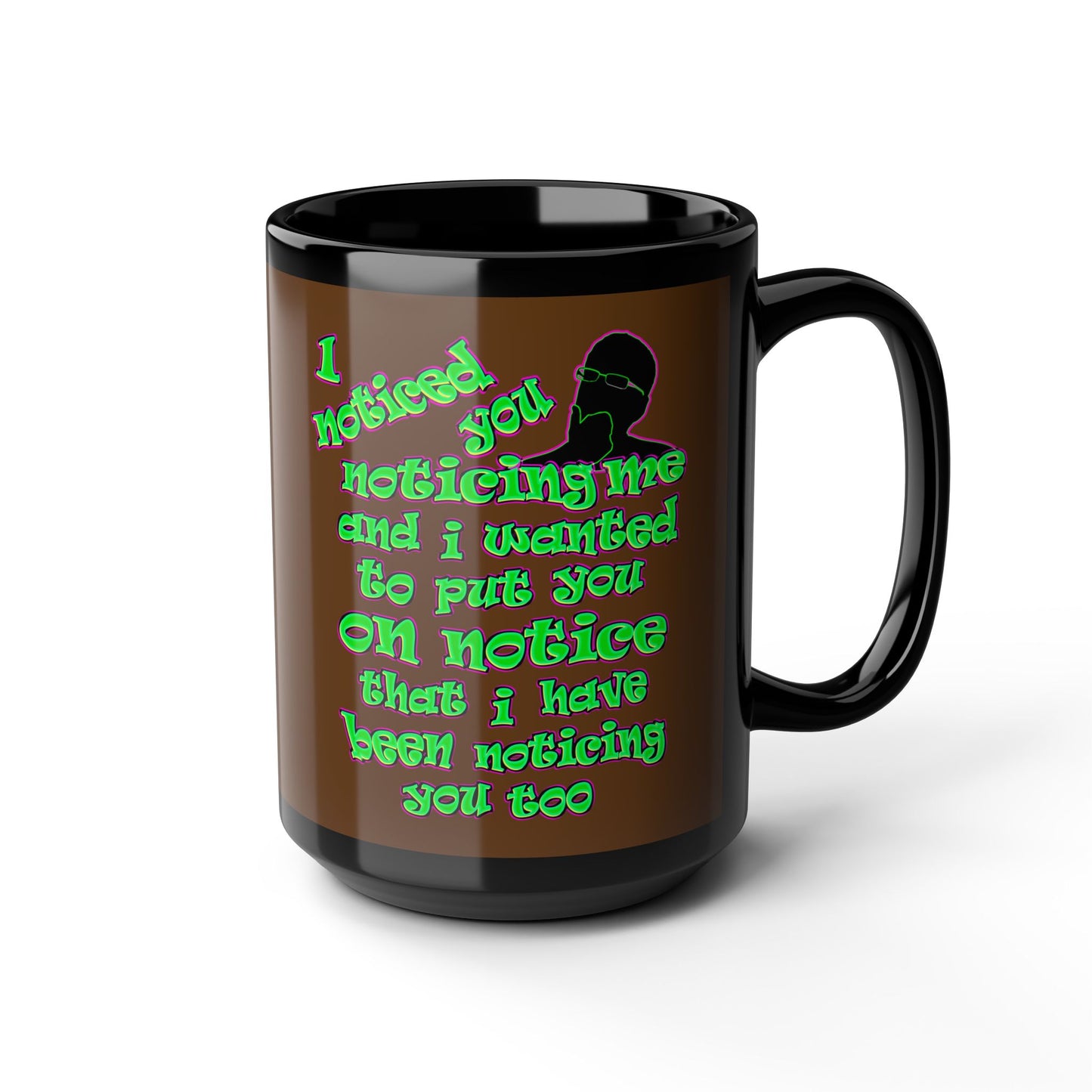 noticed you noticing - Black Mug (brown)