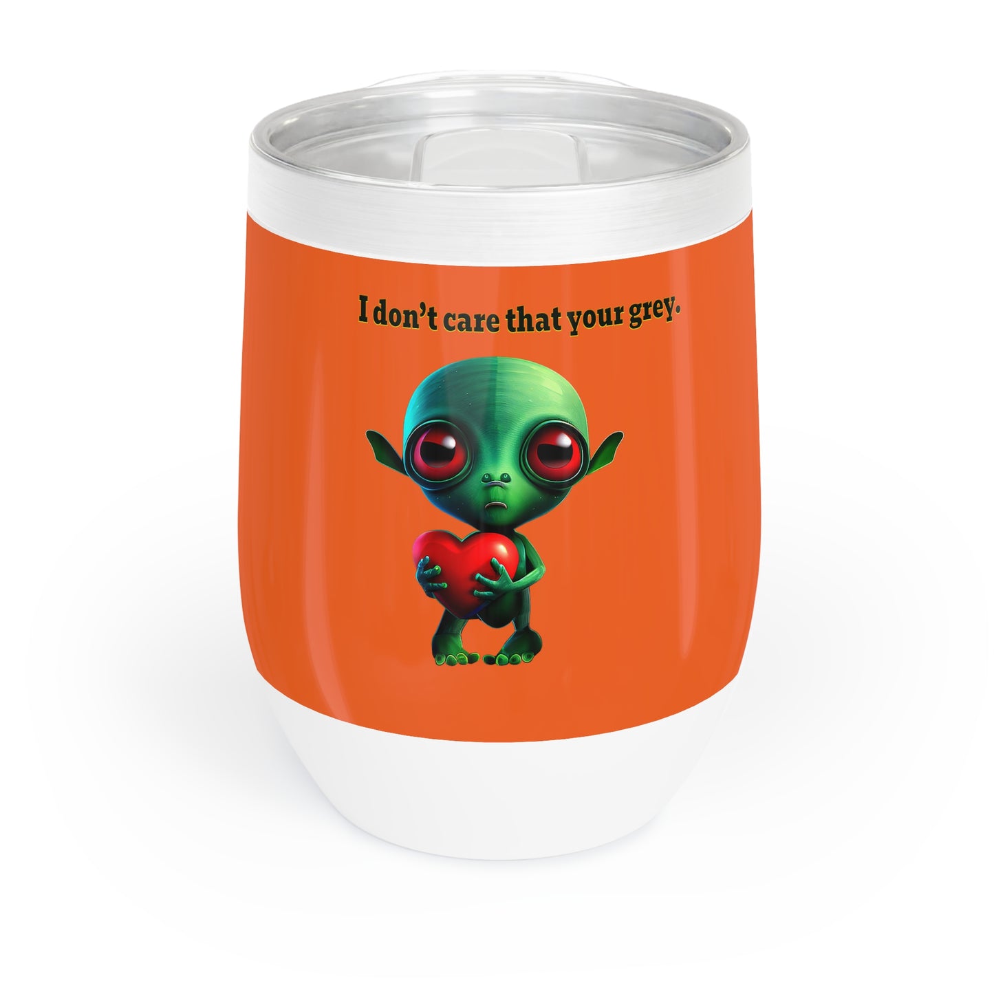 I don't care that your grey - Chill Wine Tumbler (orange)