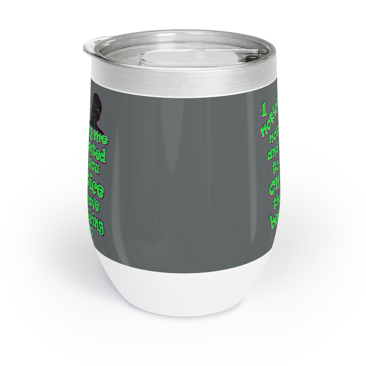 noticed you noticing - Chill Wine Tumbler (dark grey)
