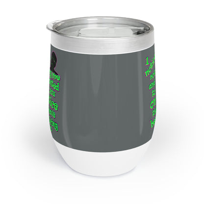 noticed you noticing - Chill Wine Tumbler (dark grey)