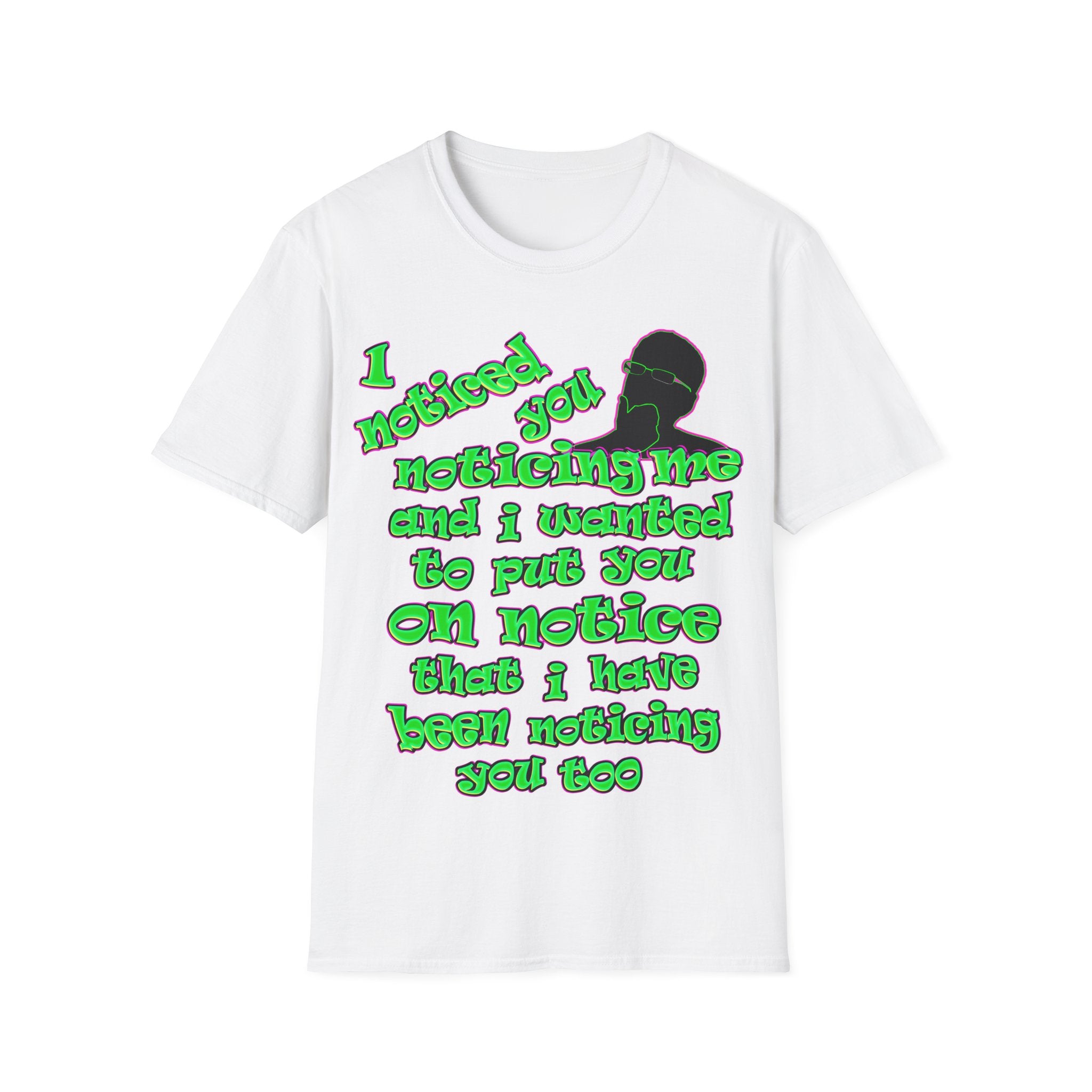 noticed you noticing - Unisex Softstyle T-Shirt