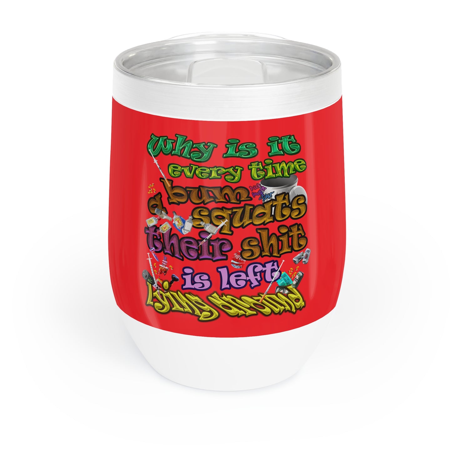 the bum's shit - Chill Wine Tumbler (red)