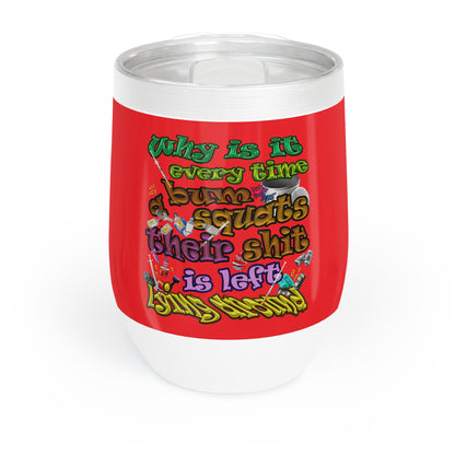 the bum's shit - Chill Wine Tumbler (red)