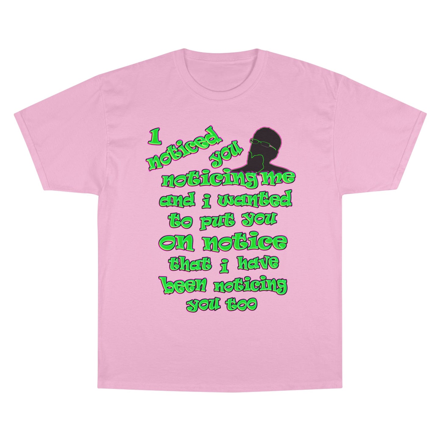 noticed you noticing - Champion T-Shirt