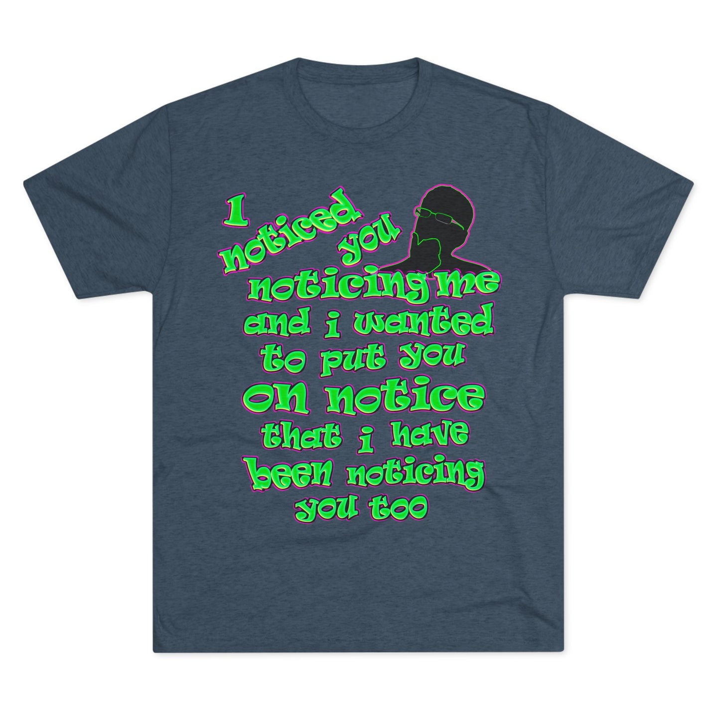noticed you noticing - Unisex Tri-Blend Crew Tee