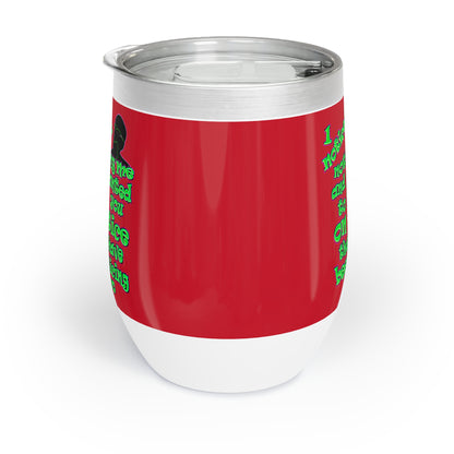 noticed you noticing - Chill Wine Tumbler (dark red)