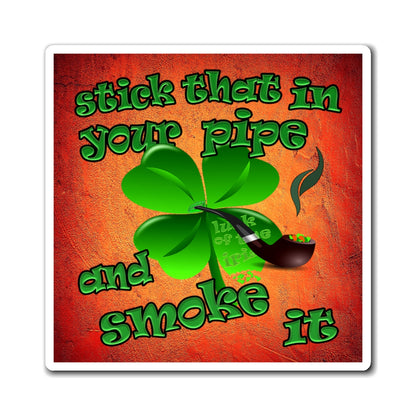 stick that in your pipe and smoke it - Magnets - (burnt orange)