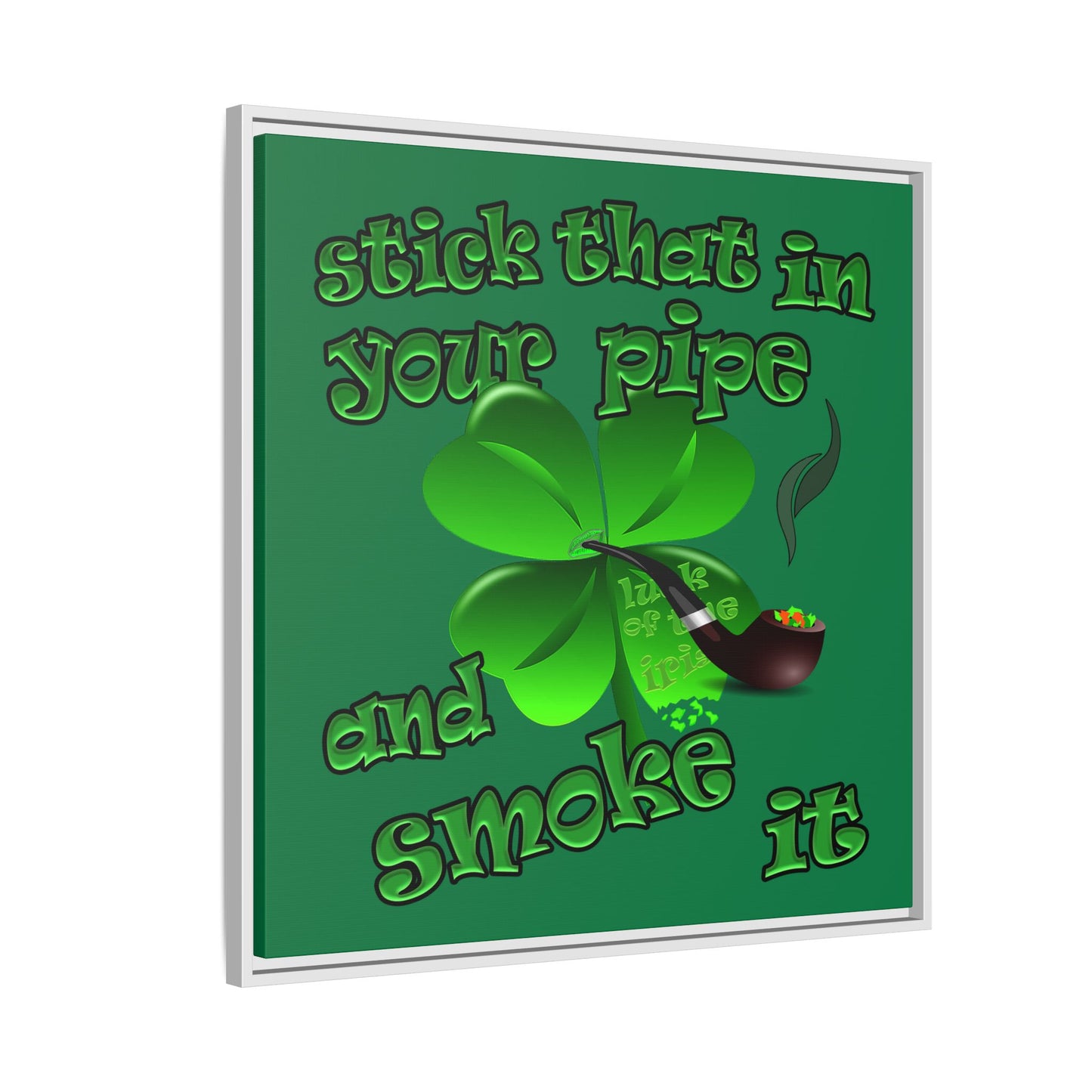 stick that in your pipe and smoke it - framed canvas art (dark green)
