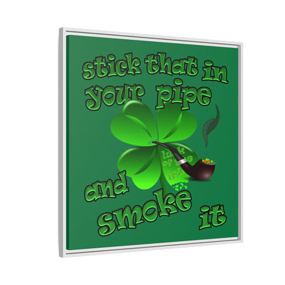 stick that in your pipe and smoke it - framed canvas art (dark green)