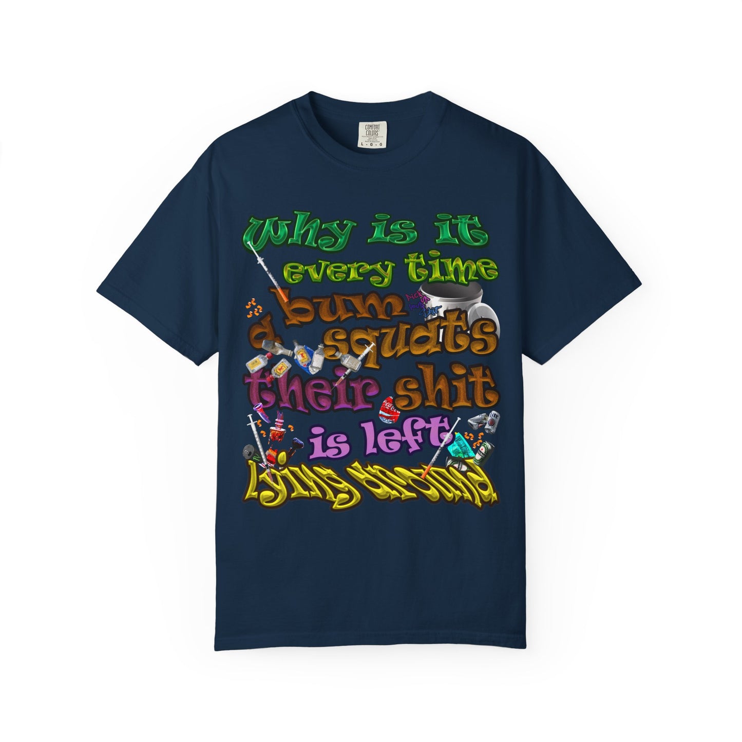 the bum's shit - Unisex Garment-Dyed T-shirt