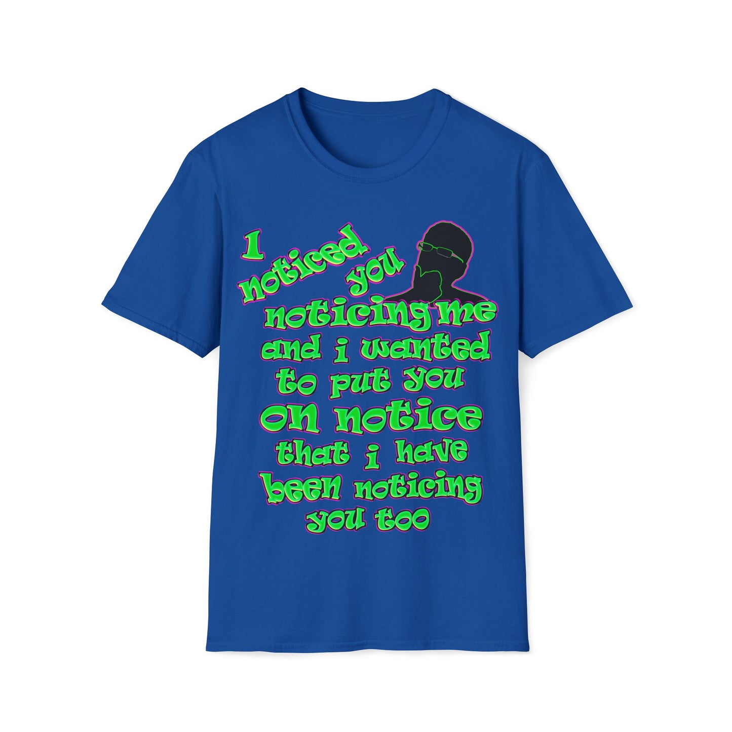noticed you noticing - Unisex Softstyle T-Shirt