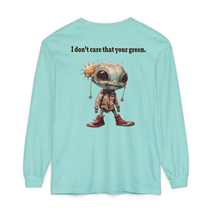 I don't care that your grey - Unisex Garment-dyed Long Sleeve T-Shirt