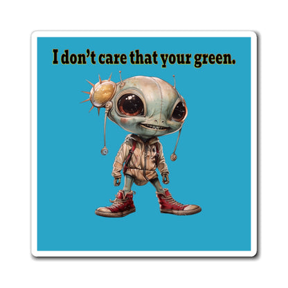 I don't care that your green - Magnets - (turquoise)