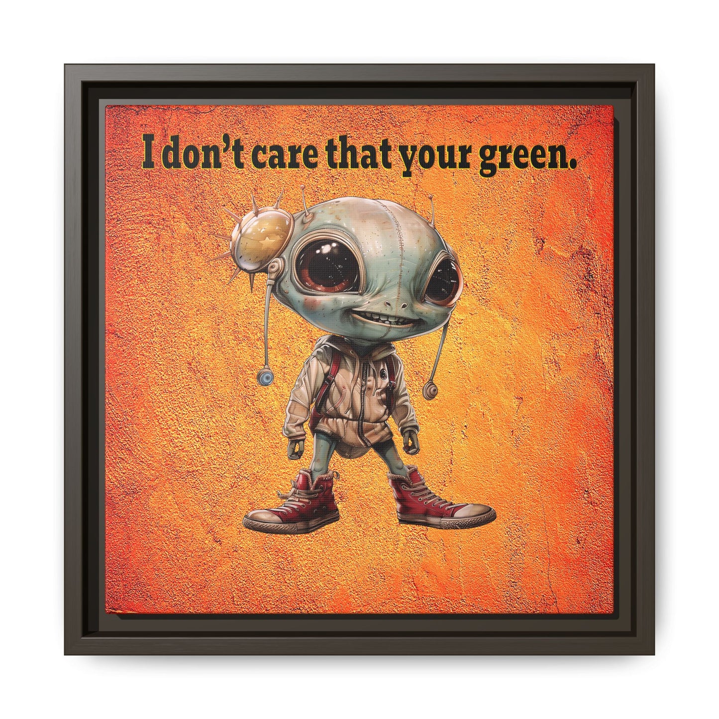 I don't care that your green - framed canvas art (burnt orange)