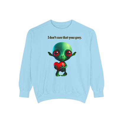 I don't care that your grey - Unisex Garment-Dyed Sweatshirt