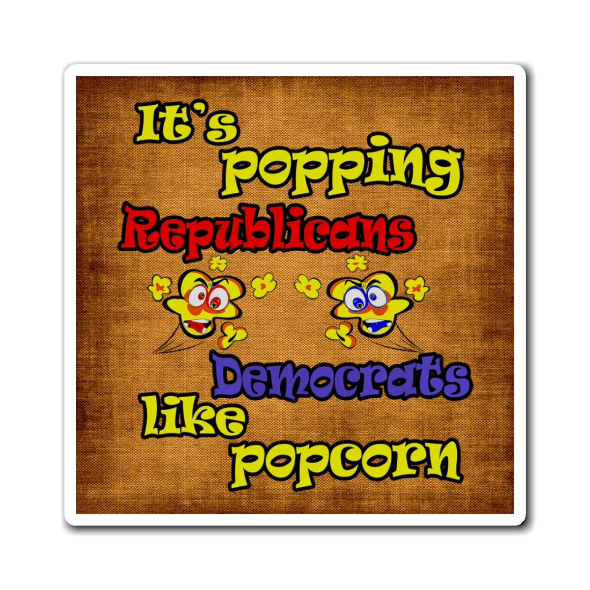popping like popcorn - Magnets - (brown papyrus)