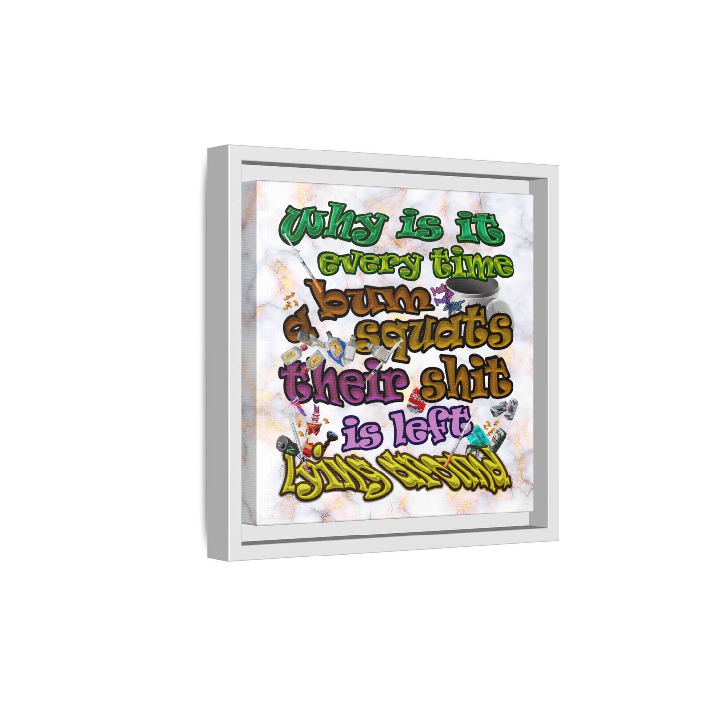 the bum's shit - framed canvas art (white marble)