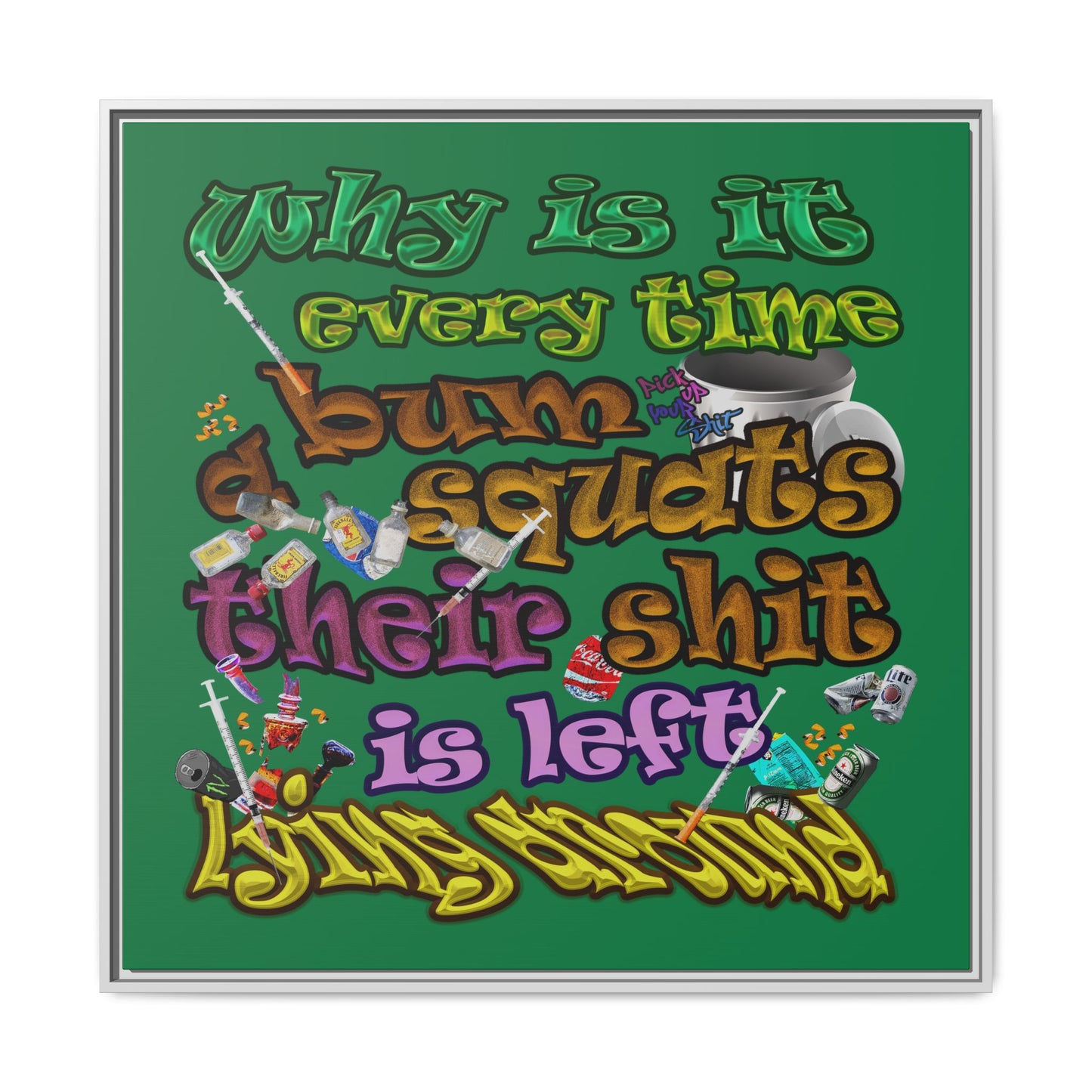 the bum's shit - framed canvas art (dark green)