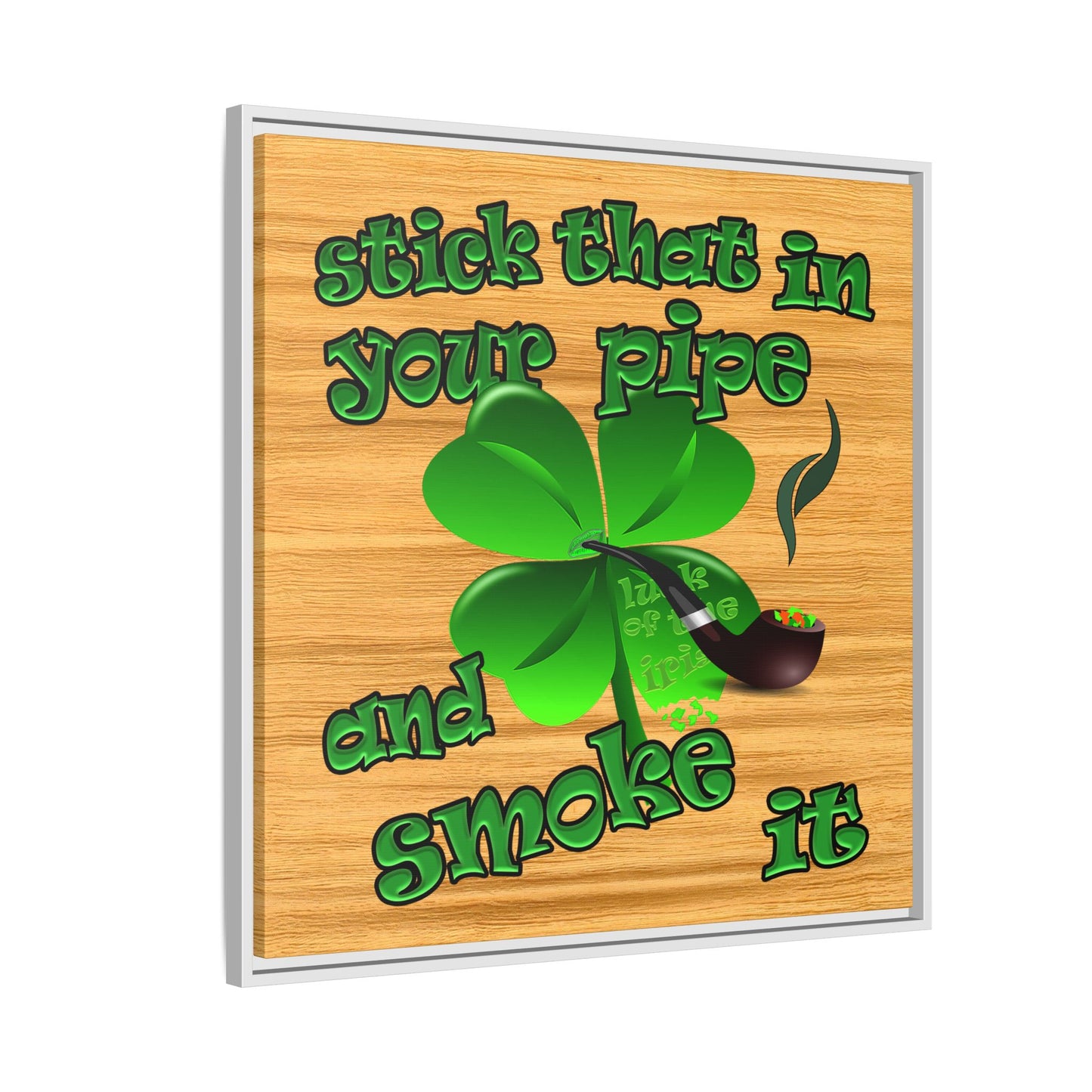 stick that in your pipe and smoke it - framed canvas art (butterscotch wood finish)