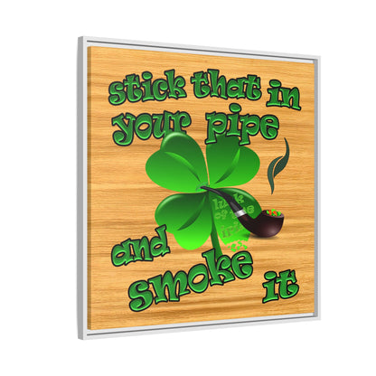 stick that in your pipe and smoke it - framed canvas art (butterscotch wood finish)