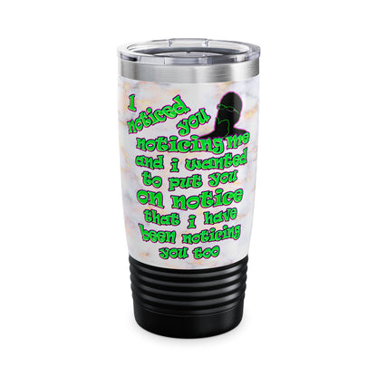 noticed you noticing - Ringneck Tumbler, 20oz (white marble)