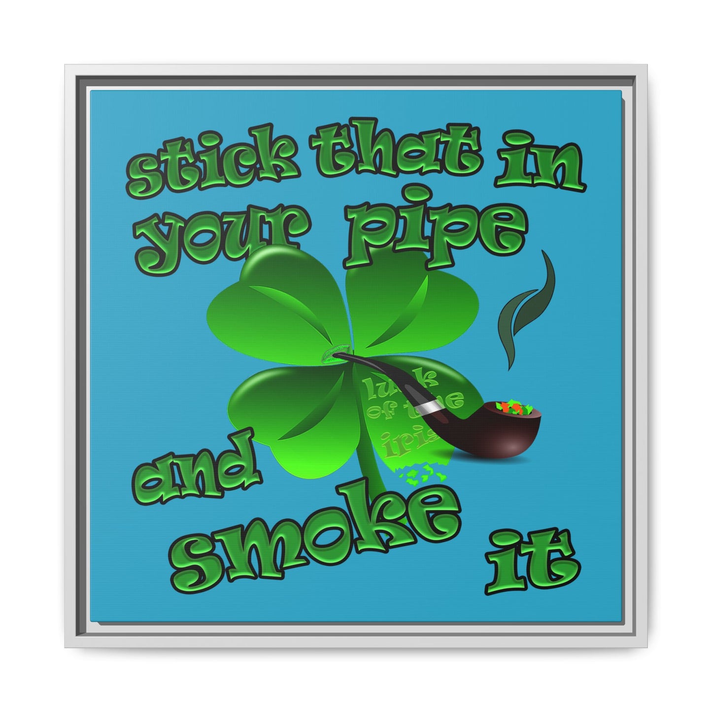 stick that in your pipe and smoke it - framed canvas art (turquoise)