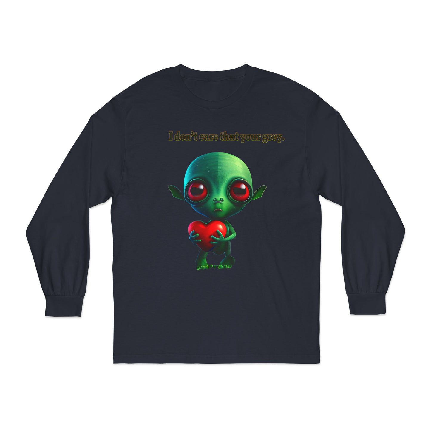 I don't care that your grey - Unisex Classic Long Sleeve T-Shirt