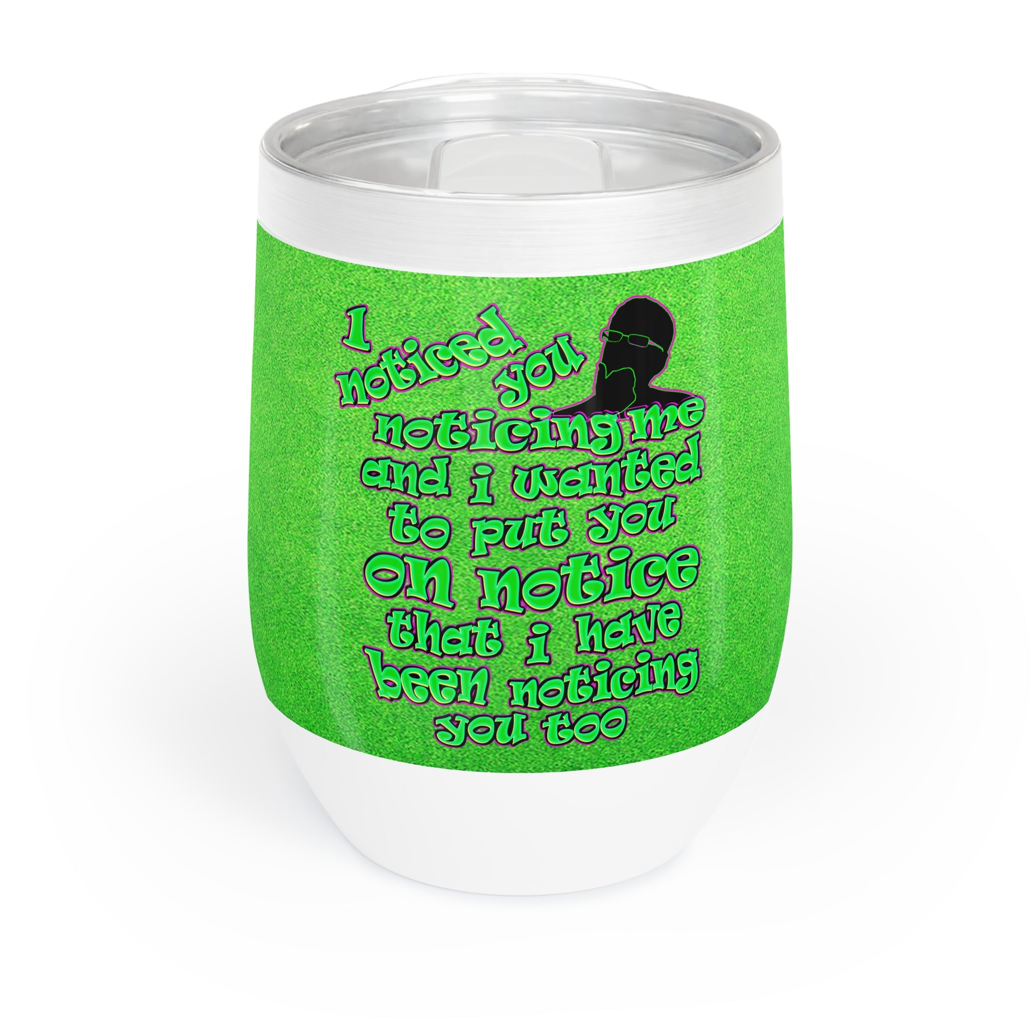 noticed you noticing - Chill Wine Tumbler (green turf)